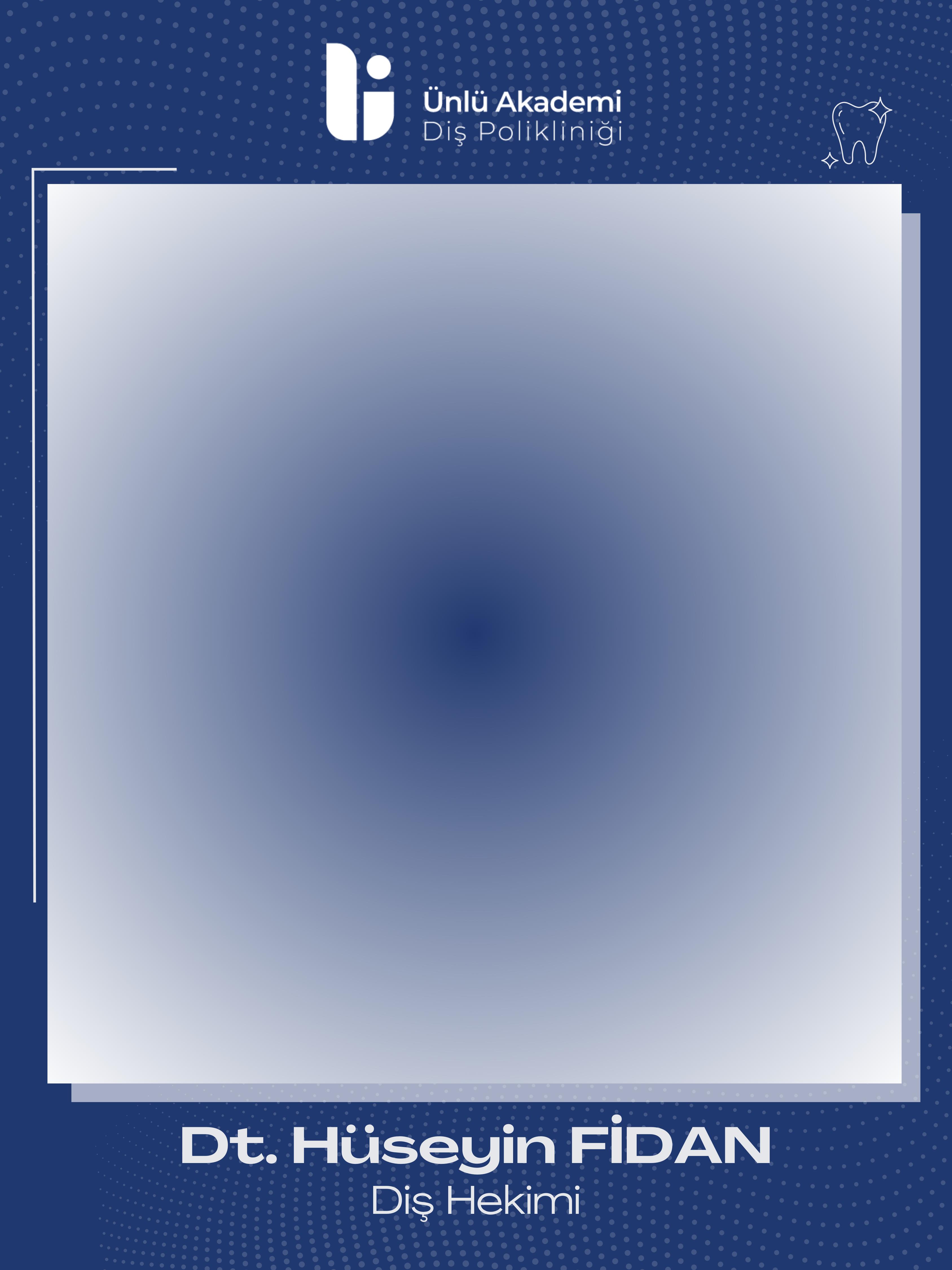 DT. Hüseyin FİDAN - Dentist